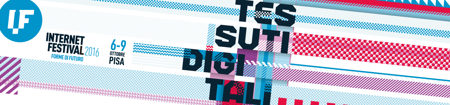 Internet Festival 2016 all’insegna dei “tessuti digitali”
